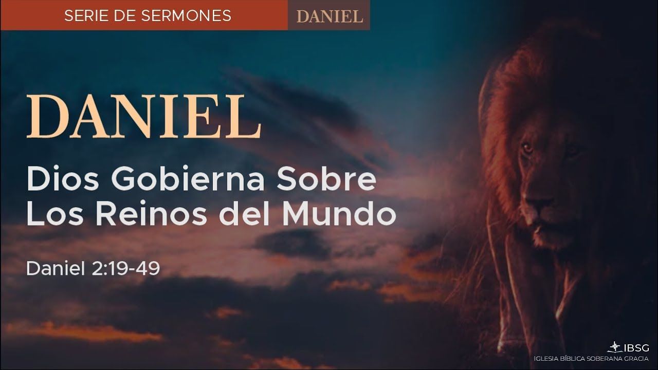 Dios gobierna sobre los Reinos del Mundo - Daniel 2:29-49