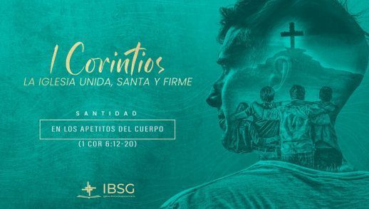 La santidad en los apetitos del cuerpo - 1 Corintios 6:12-20