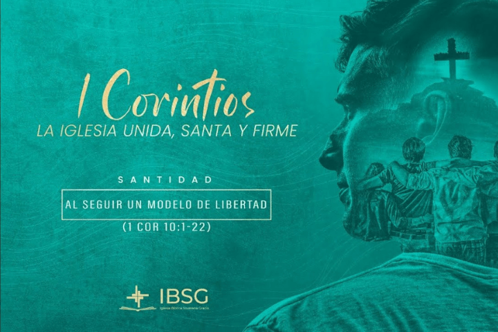 Santidad al seguir un modelo de libertad - 1 Corintios 10:1-22
