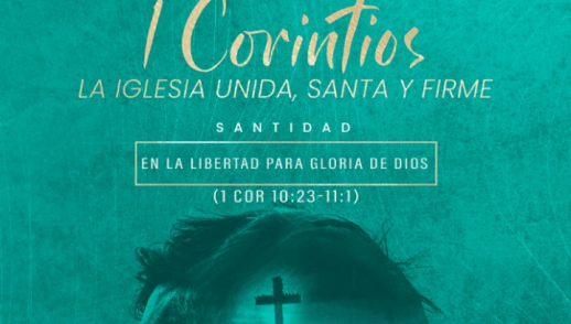 Santidad en la libertad para la gloria de Dios - 1 Corintios 10: 23-11:1