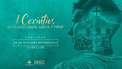 Santidad en las relaciones matrimoniales - 1 Corintios 7:1-16