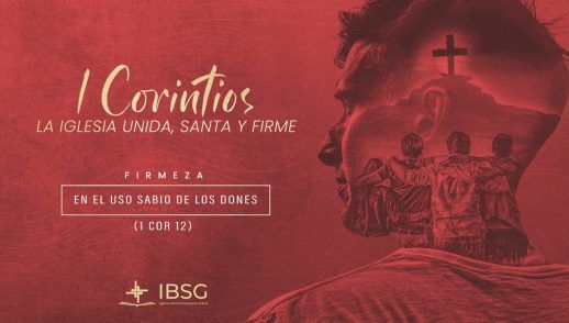 Firmeza en usar sabiamente los dones espirituales - 1 Corintios 12