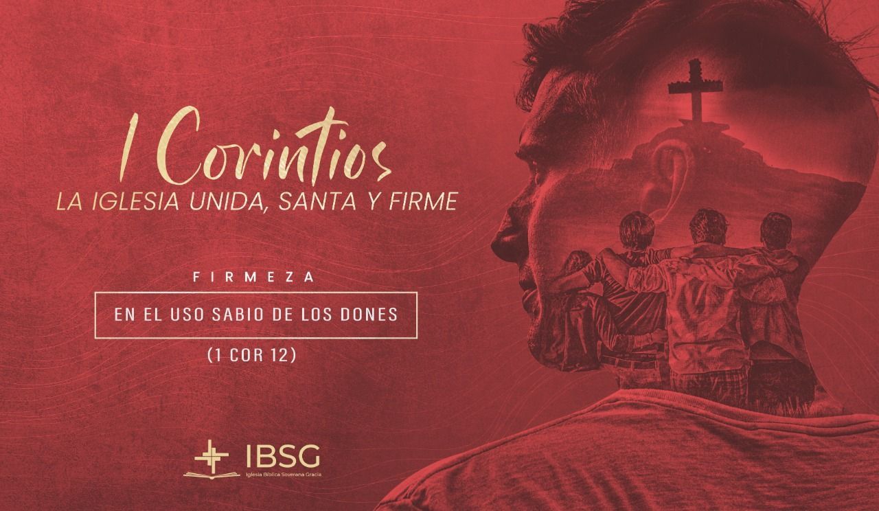 Firmeza en usar sabiamente los dones espirituales - 1 Corintios 12