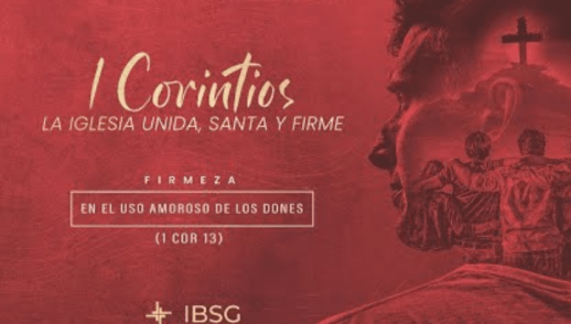 Firmeza en el uso amoroso de los dones - 1 Corintios:13