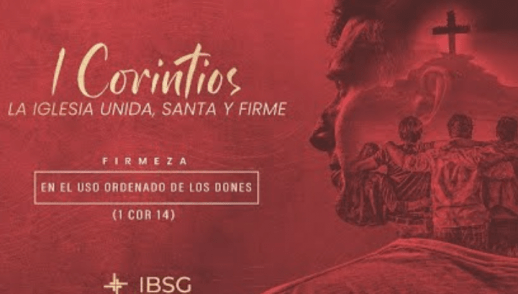 Firmeza en el uso de los dones - 1 Corintios:14