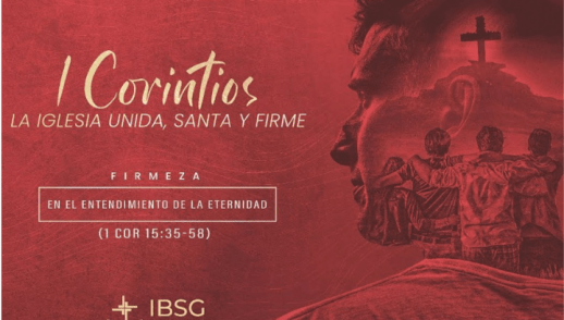 Firmeza en el entendimiento de la eternidad - 1 Corintios 15:35-58