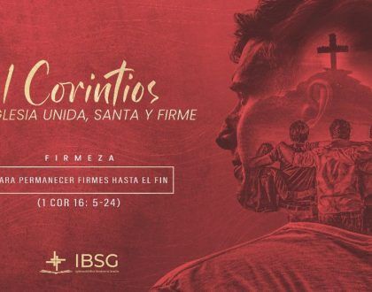 Firmeza para permanecer hasta el fin - 1 Corintios 16:5-24