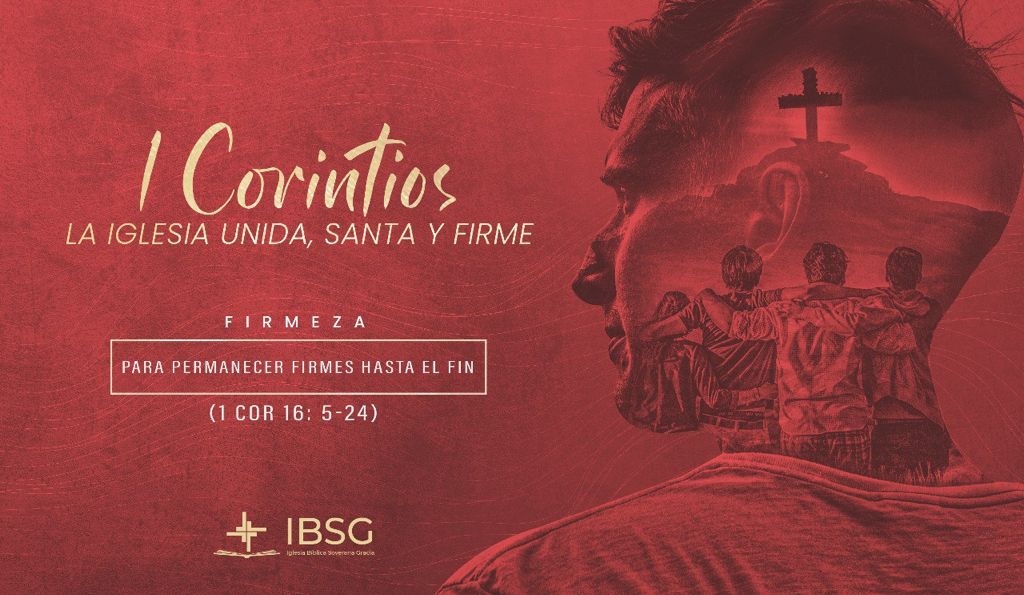 Firmeza para permanecer hasta el fin - 1 Corintios 16:5-24