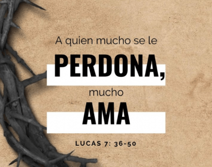 A quien mucho se le perdona, mucho ama - Juan 7:36-50
