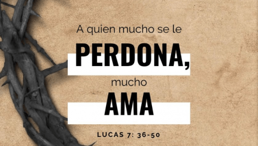 A quien mucho se le perdona, mucho ama - Juan 7:36-50