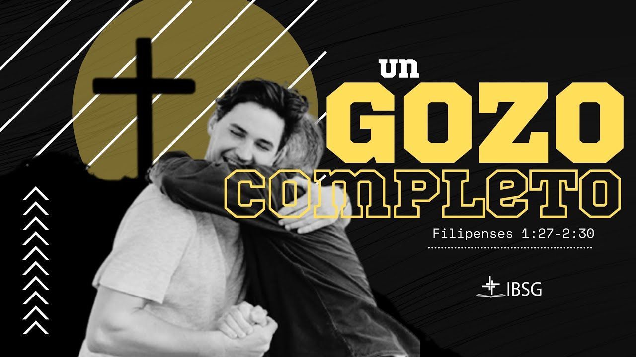 El gozo completo - Filipenses 1:27- 2:30