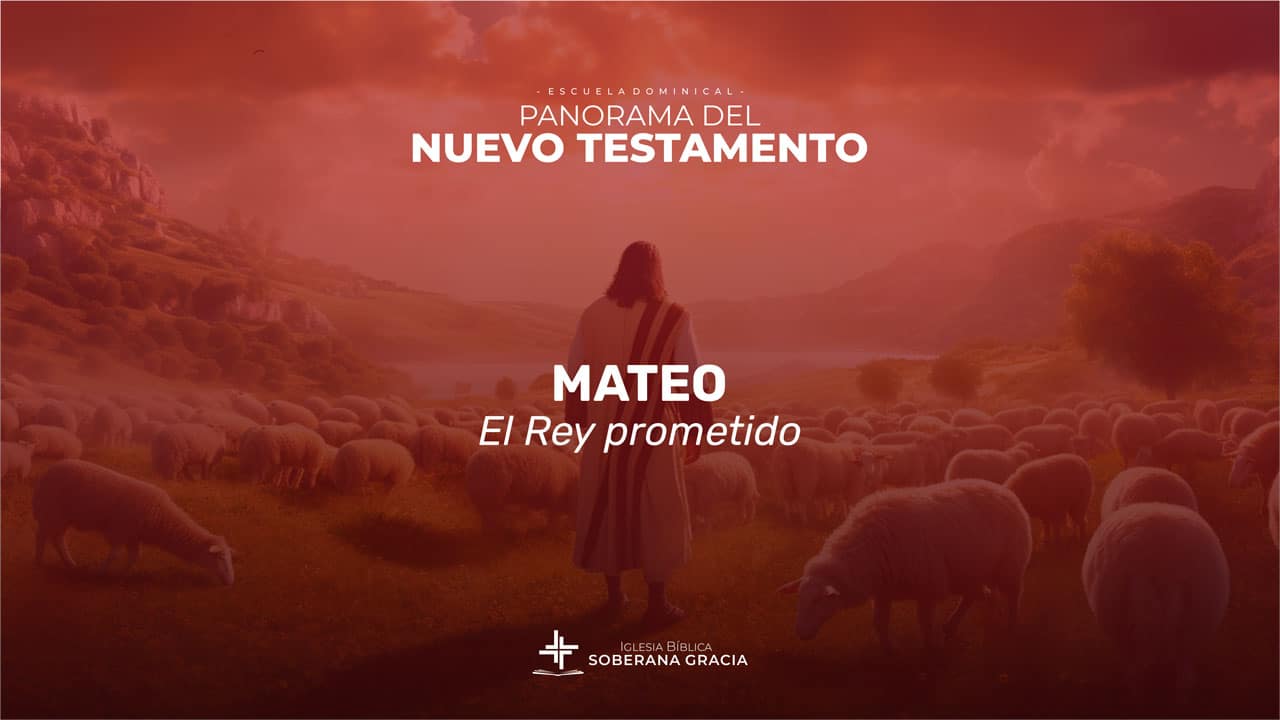 Mateo El Rey Prometido Iglesia Bíblica Soberana Gracia 3502