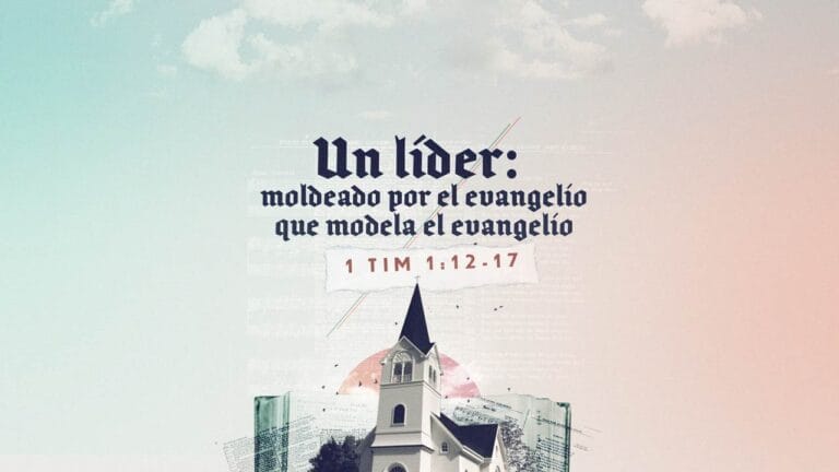 Imagen de una iglesia con un texto que dice un líder moldeado por el evangelio