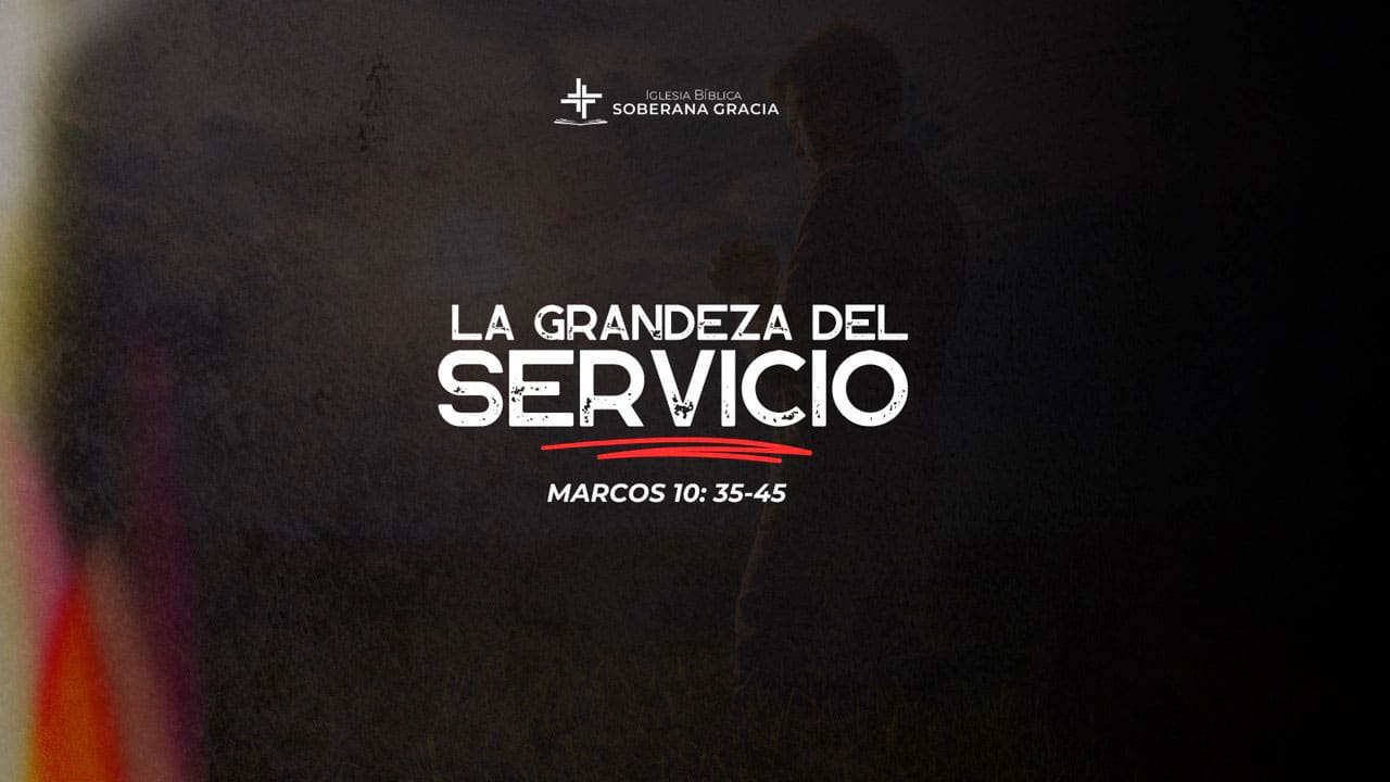 imagen con un texto que dice la grandeza del servicio junto a la cita bíblica de Marcos 10:35-45