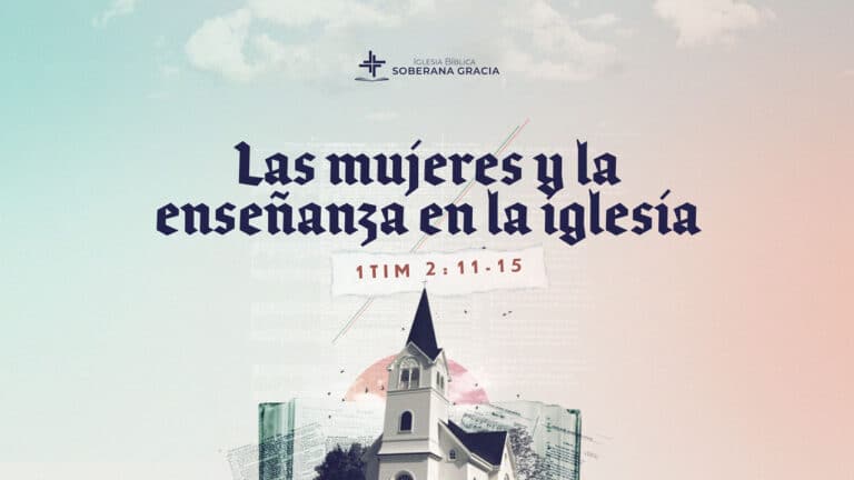 imagen de una iglesia con un texto que dice la mujer y la enseñanza en la iglesia junto a la cita bíblica de 1 Timoteo 2:11-15