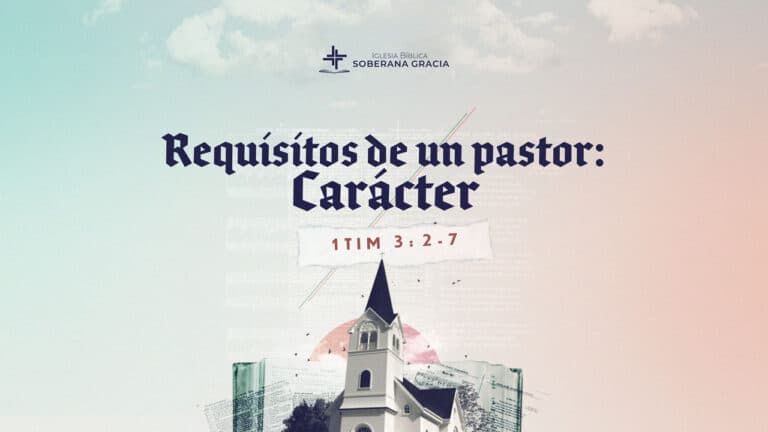 imagen de una iglesia con un texto que dice requisitos para ser pastor: caracter junto a la cita bíblica de 1 Timoteo 3:2-7