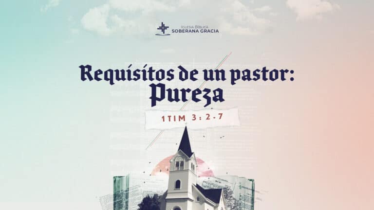 imagen de una iglesia con un texto que dice requisitos para ser pastor: pureza y habla acerca del hombre como marido de una sola mujer junto a la cita bíblica de 1 Timoteo 3:2-7