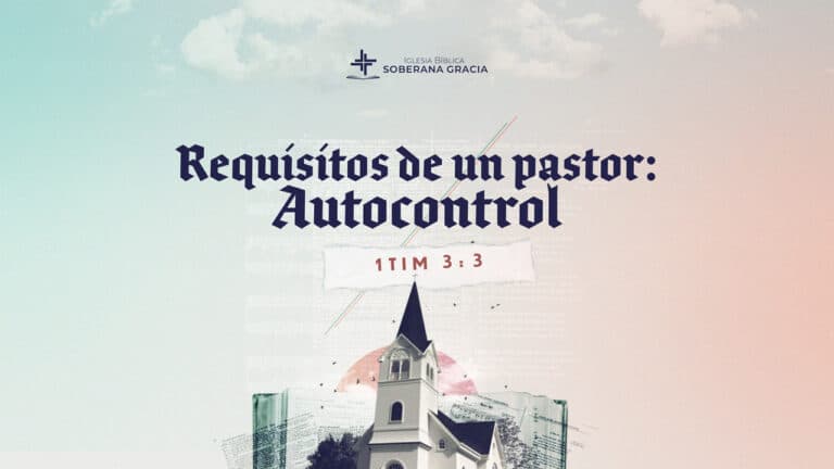 imagen de una iglesia con un texto que dice requisitos para ser pastor: autocontrol junto a la cita bíblica de 1 Timoteo 3:3