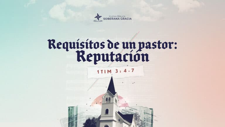 imagen de una iglesia con un texto que dice requisitos para ser pastor: reputaciónjunto a la cita bíblica de 1 Timoteo 3:4-7