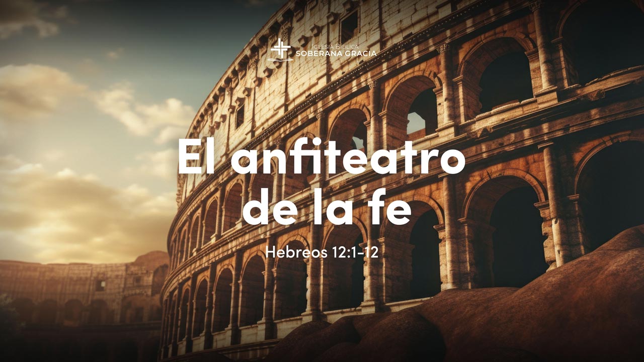 imagen del coliseo romano con un texto que dice carrera de la fe junto a la cita bíblica de hebreos 12:1-12