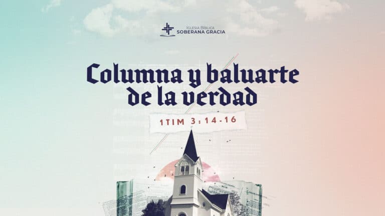 imagen de una iglesia con un texto que dicecolumna y baluarte de la verdad junto a la cita bíblica de 1 Timoteo 3:14-16