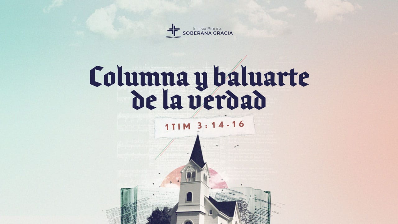 imagen de una iglesia con un texto que dicecolumna y baluarte de la verdad junto a la cita bíblica de 1 Timoteo 3:14-16