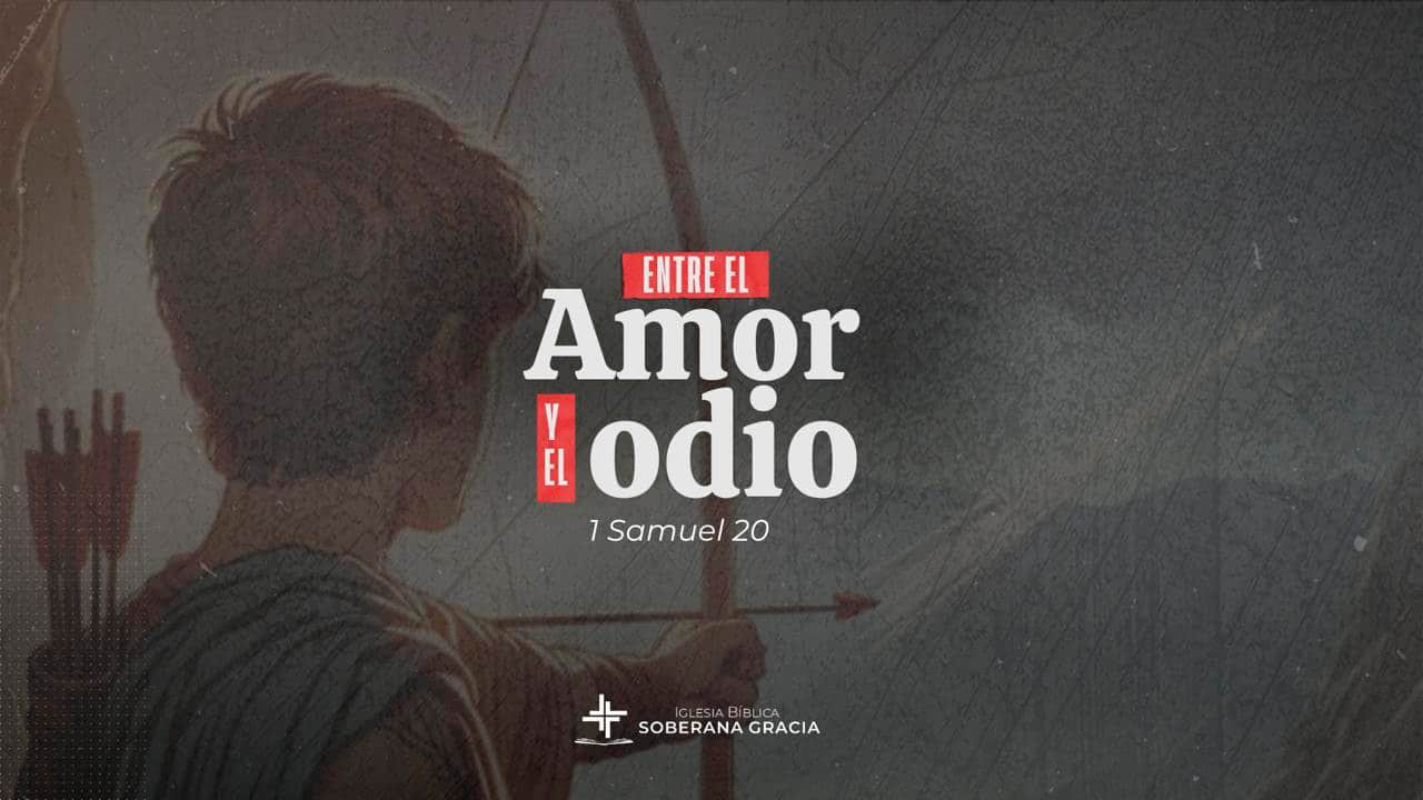 Imagen con un título que dice entre el amor y el odio. Sermón sobre 1 Samuel 20. Lealtad y amor al prójimo