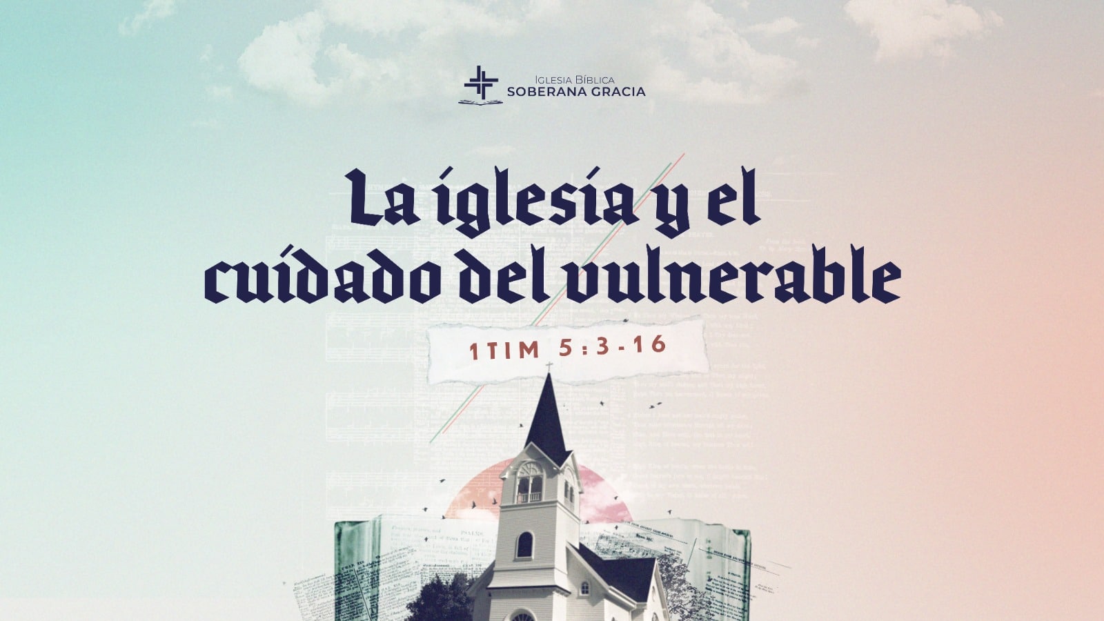 Imagen del titulo del sermón la iglesia y ele uidado del vulnerable, basado en 1 Timoteo 5:3-16