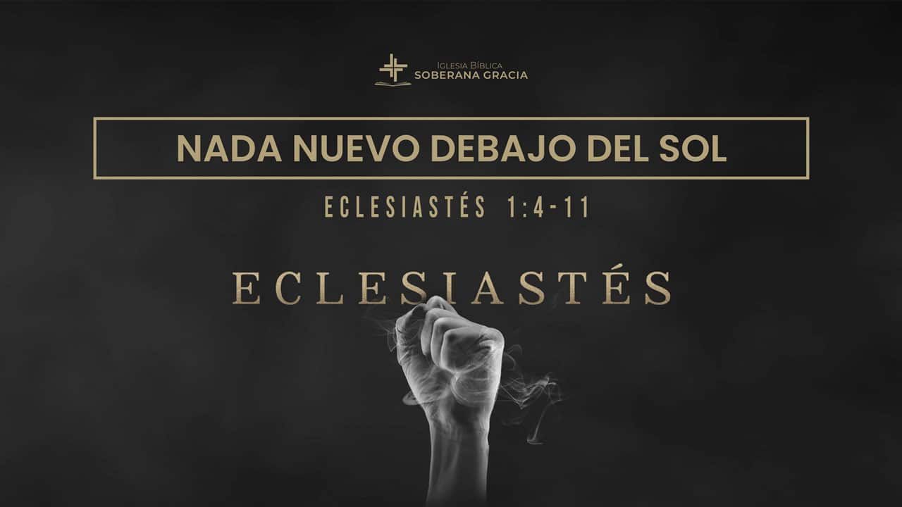 imagen de una mano empuñada como sosteniendo aire, con la palabra nada nuevo debajo del sol, junto a la cita bíblica de Eclesiastés 1:4-11