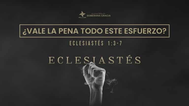 imagen de una mano empuñada como sosteniendo aire, con la palabra ¿Vale la pena todo este esfuerzo? junto a la cita bíblica de Eclesiastés 1:3-7