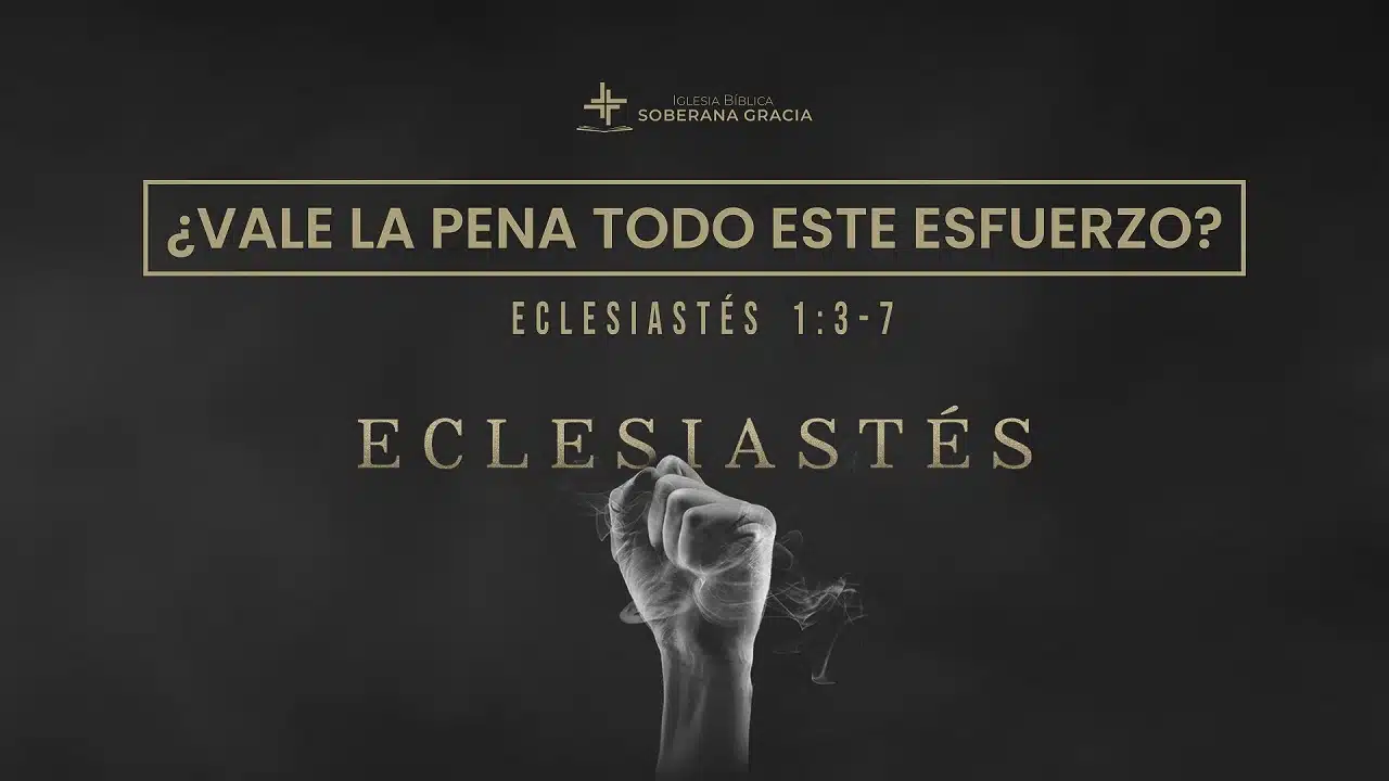 Vale la pena todo este esfuerzo? (Eclesiastés 1:3-7), image size:1280x720