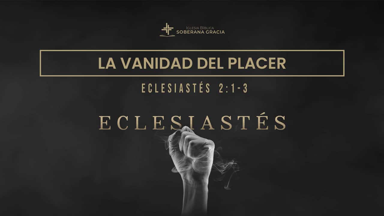 imagen de una mano empuñada como sosteniendo aire, con la palabra la vanidad del placer, junto a la cita bíblica de Eclesiastés 2:1-3
