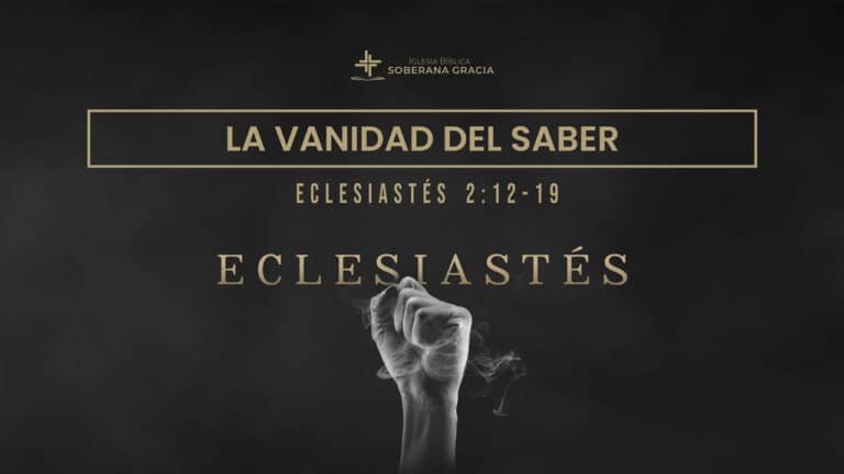 imagen de una mano empuñada como sosteniendo aire, con la palabra la vanidad del saber, junto a la cita bíblica de Eclesiastés 2:12-19