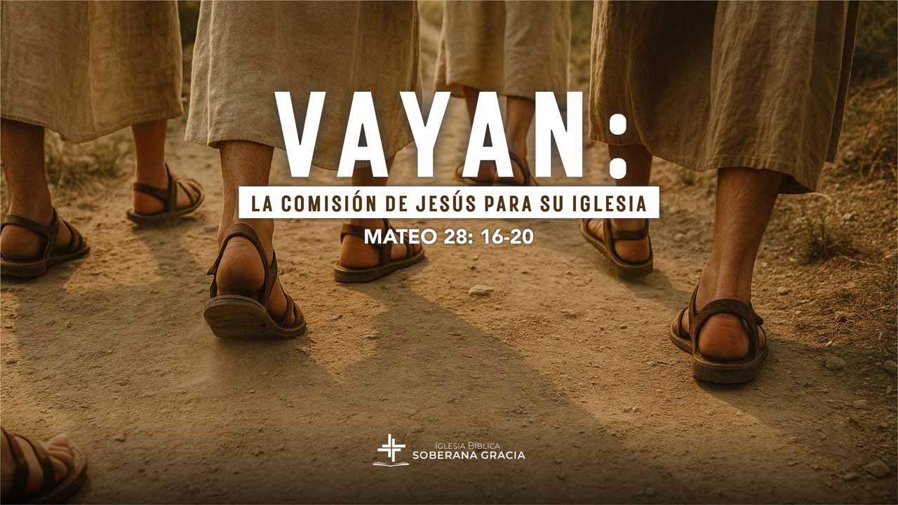 imagen de los pies de personas caminando y un texto que dice vayan: la gran comision de Jesús para su iglesia junto a la cita bíblica de Mateo 28:16-20