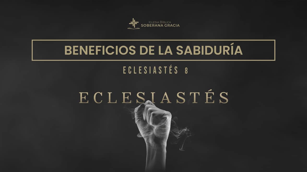 imagen de una mano empuñada como sosteniendo aire, con la palabra beneficios de la sabiduría, junto a la cita bíblica de Eclesiastés 8