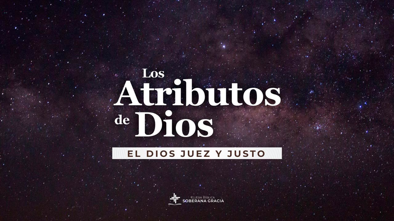 imagen del espacio con luces de creación y un texto que dice Atributos de Dios: El Dios juez y justo