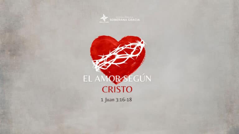 imagen de un corazón envuelto en unas espinas, con la palabra el amor según Cristo, junto a la cita bíblica de 1 Juan 3:16-18.