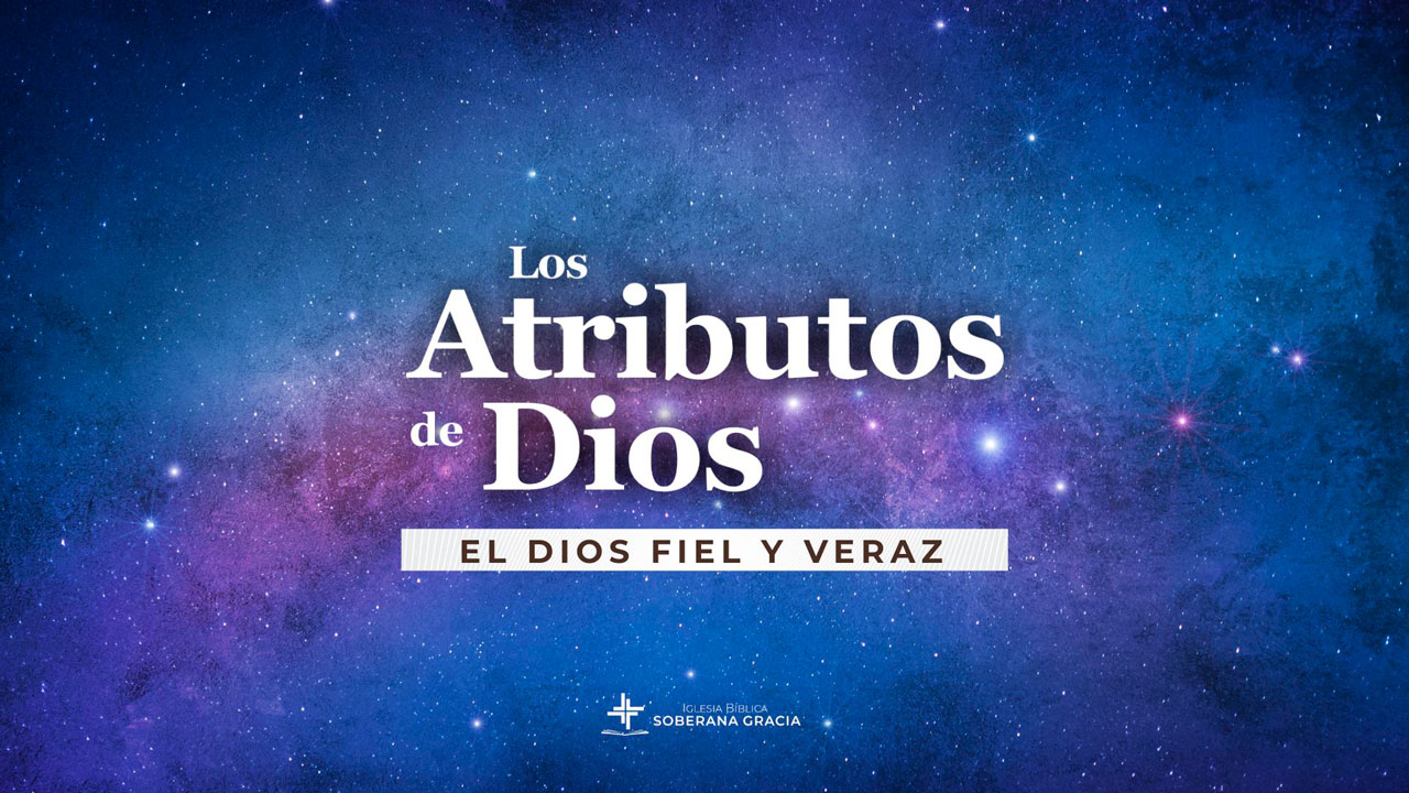 imagen del espacio con luces de creación y un texto que dice Atributos de Dios: El Dios fiel y veraz.