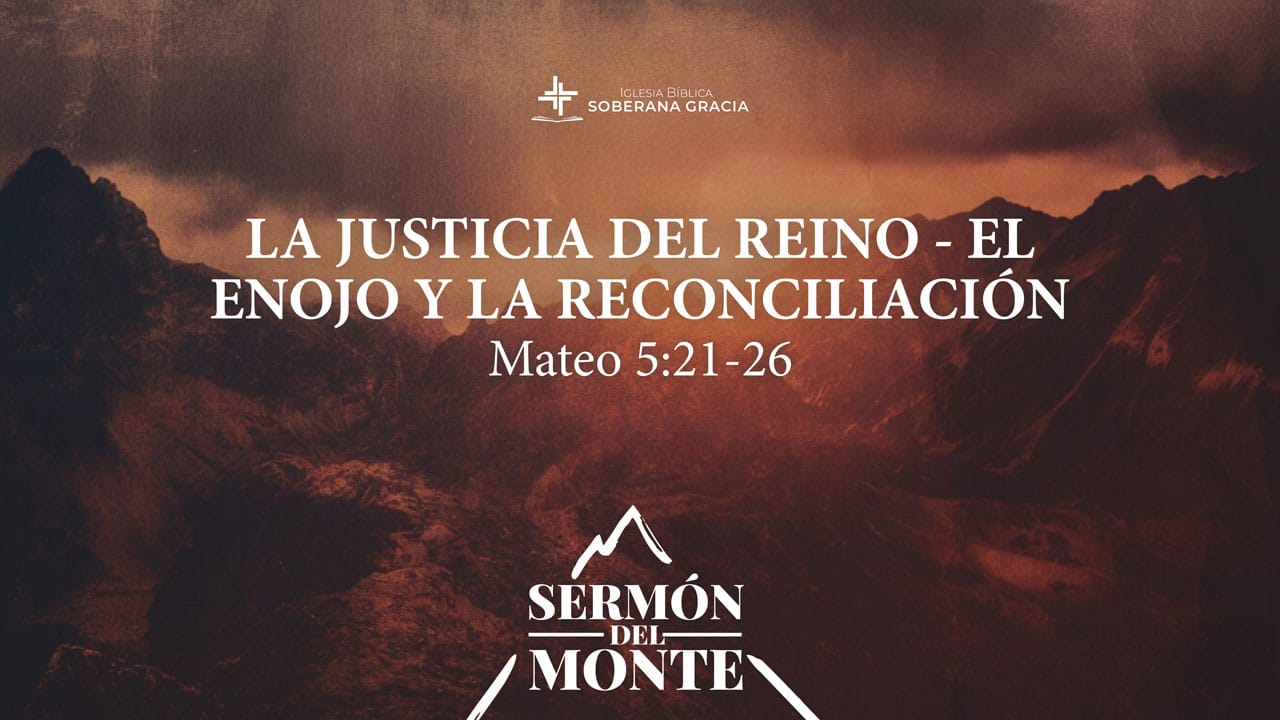 imagen de un monte, con la palabra la justicia del Reino: el enojo y la reconcialiación, junto a la cita bíblica de Mateo 5:21-26.