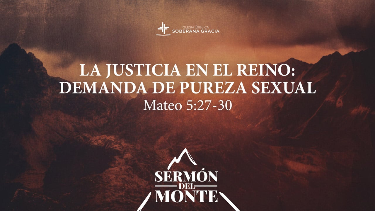 imagen de un monte, con la palabra la justicia del Reino: demanda de pureza sexual, junto a la cita bíblica de Mateo 5:27-30.