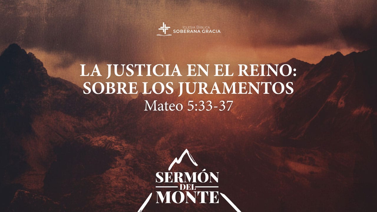imagen de un monte, con la palabra la justicia del Reino: sobre los juramentos, junto a la cita bíblica de Mateo 5:33-37.