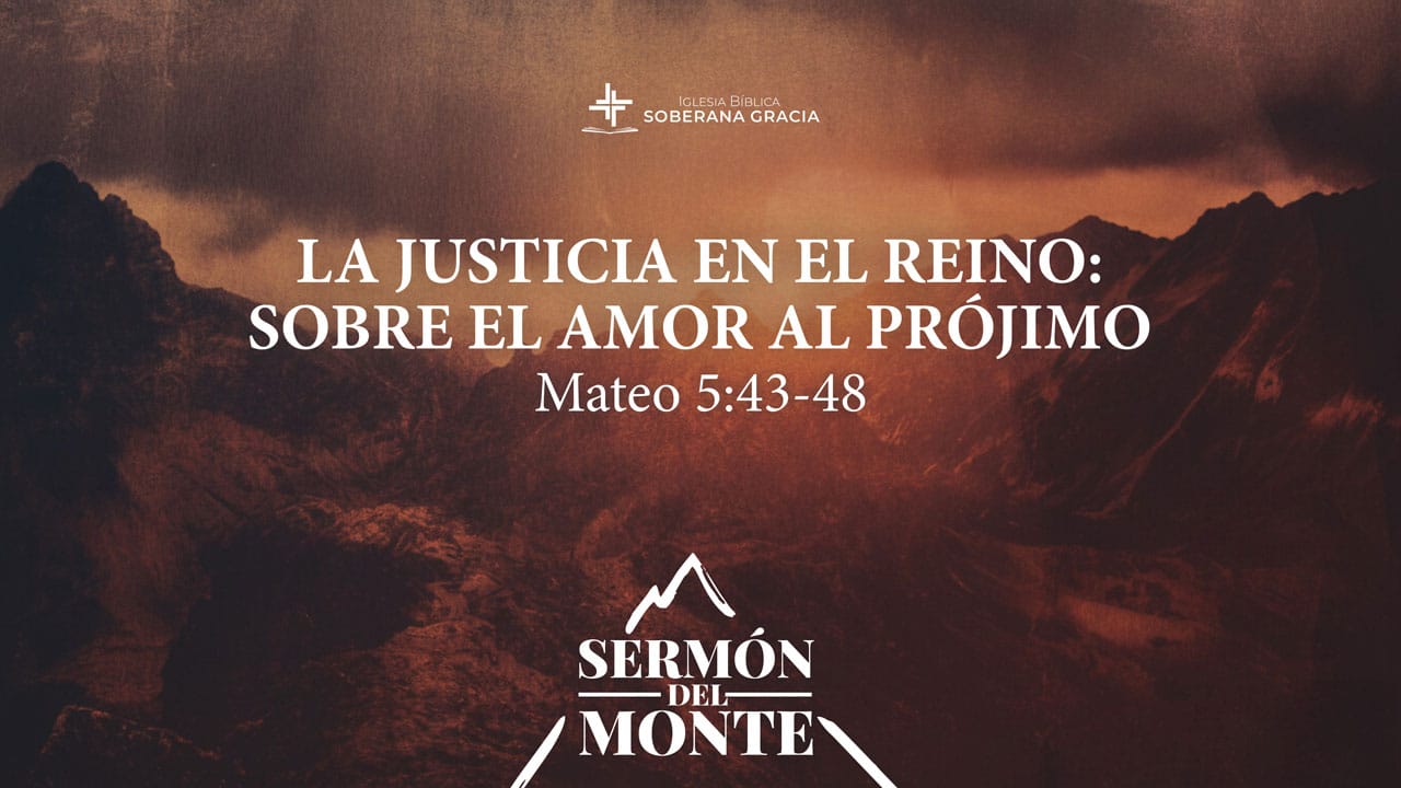 imagen de un monte, con la palabra la justicia en el Reino: sobre el amor al prójimo, junto a la cita bíblica de Mateo 5:43-38.
