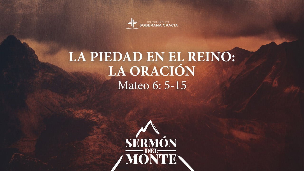 imagen de un monte, con la palabra la piedad en el Reino: la oración, junto a la cita bíblica de Mateo 6:5-15