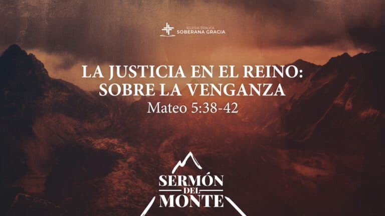 imagen de un monte, con la palabra la justicia del Reino: sobre la venganza, junto a la cita bíblica de Mateo 5:38-42.